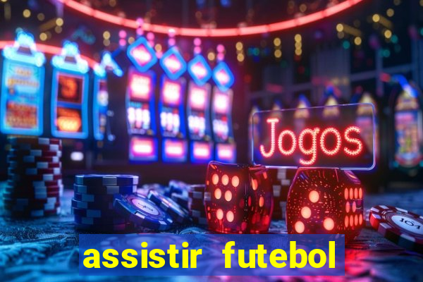 assistir futebol gratis sem travar